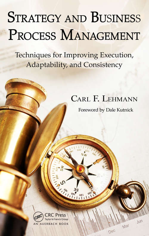 Book cover of Strategy and Business Process Management: Techniques for Improving Execution, Adaptability, and Consistency