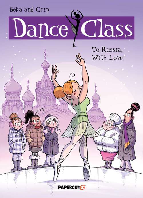 Book cover of Dance Class Vol. 5: To Russia, With Love (Dance Class Graphic Novels #5)