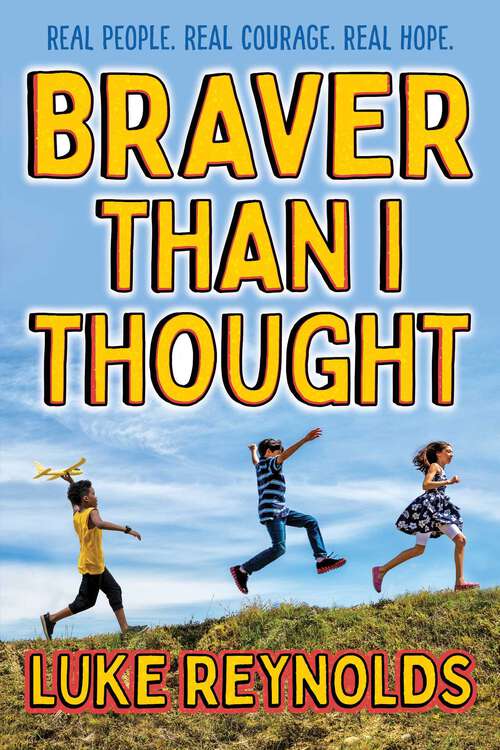 Book cover of Braver than I Thought: Real People. Real Courage. Real Hope.