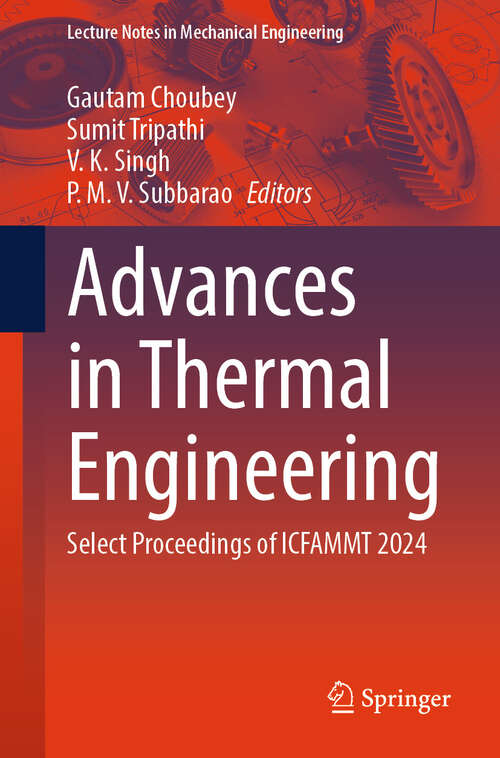 Book cover of Advances in Thermal Engineering: Select Proceedings of ICFAMMT 2024 (2024) (Lecture Notes in Mechanical Engineering)