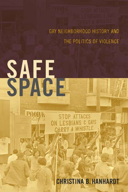 Book cover of Safe Space: Gay Neighborhood History and the Politics of Violence