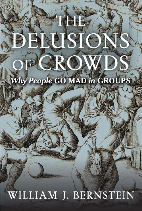 Book cover of The Delusions of Crowds: Why People Go Mad in Groups