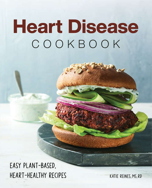 Book cover of Heart Disease Cookbook: Easy Plant-Based, Heart-Healthy Recipes