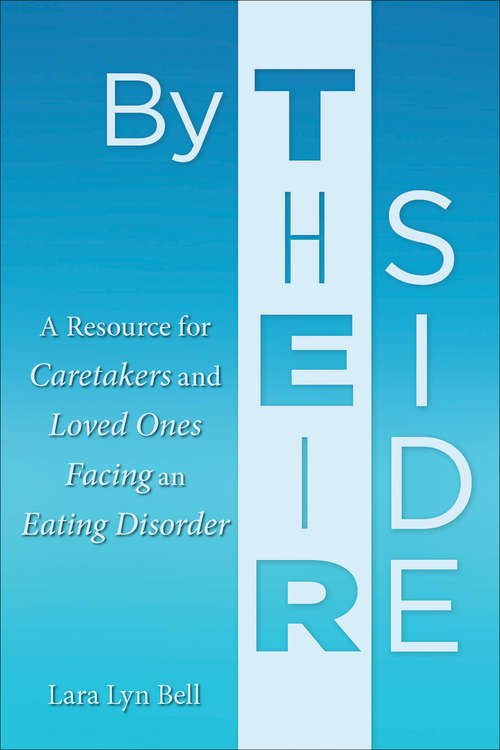 Book cover of By Their Side: A Resource for Caretakers and Loved Ones Facing an Eating Disorder