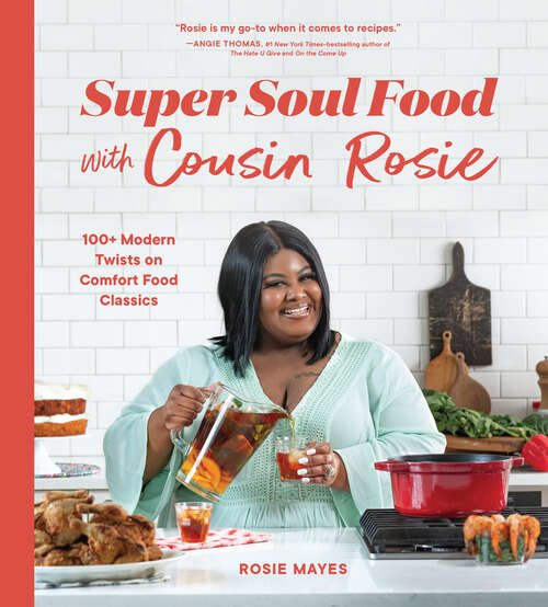 Book cover of Super Soul Food with Cousin Rosie: 100+ Modern Twists on Comfort Food Classics