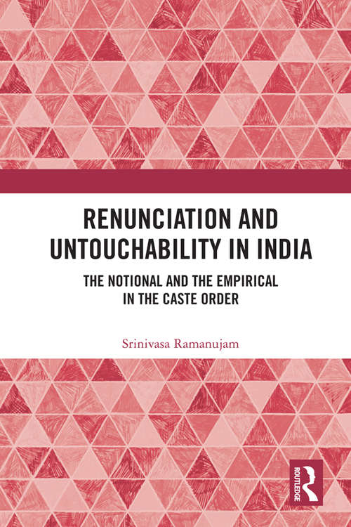 Book cover of Renunciation and Untouchability in India: The Notional and the Empirical in the Caste Order