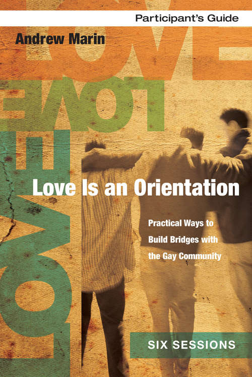 Book cover of Love Is an Orientation Participant's Guide: Practical Ways to Build Bridges with the Gay Community