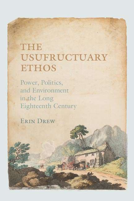 Book cover of The Usufructuary Ethos: Power, Politics, and Environment in the Long Eighteenth Century