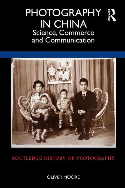 Book cover of Photography in China: Science, Commerce and Communication (Routledge History of Photography)