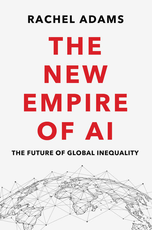 Book cover of The New Empire of AI: The Future of Global Inequality