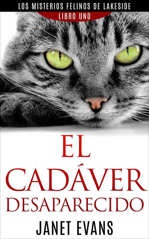 Book cover of El Cadáver Desaparecido (Los Misterios Felinos de Lakeside - Libro Uno)