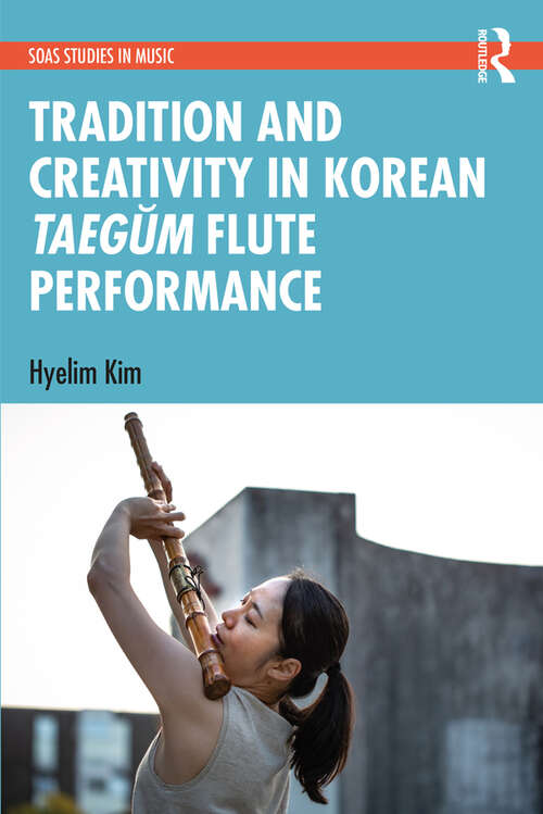 Book cover of Tradition and Creativity in Korean Taegŭm Flute Performance (SOAS Studies in Music)