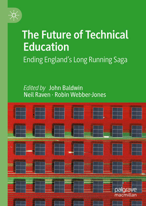 Book cover of The Future of Technical Education: Ending England's Long Running Saga