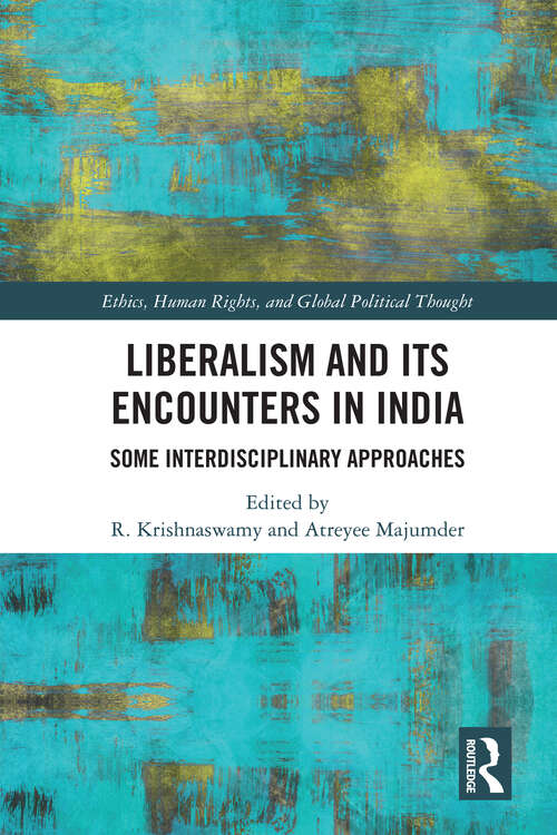 Book cover of Liberalism and its Encounters in India: Some Interdisciplinary Approaches (Ethics, Human Rights and Global Political Thought)