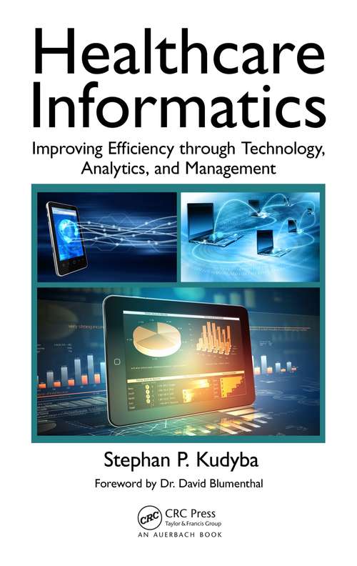 Book cover of Healthcare Informatics: Improving Efficiency through Technology, Analytics, and Management (2)