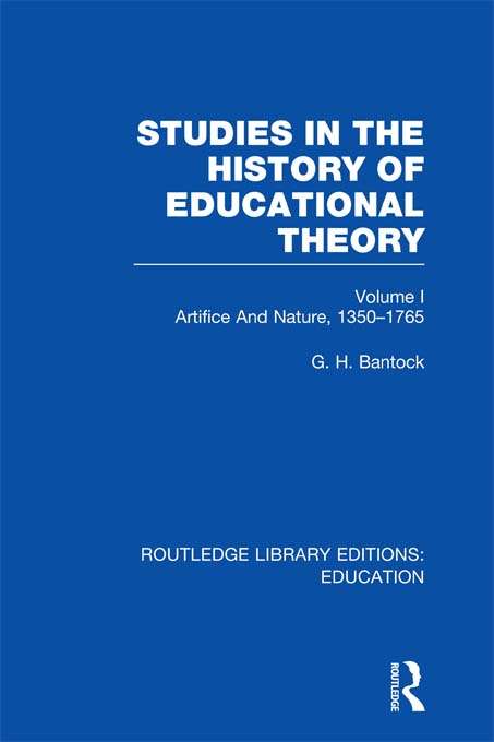 Book cover of Studies in the History of Educational Theory Vol 1: Nature and Artifice, 1350-1765 (Routledge Library Editions: Education)