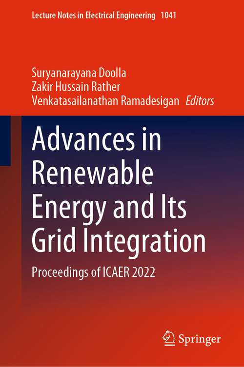Book cover of Advances in Renewable Energy and Its Grid Integration: Proceedings of ICAER 2022 (1st ed. 2023) (Lecture Notes in Electrical Engineering #1041)