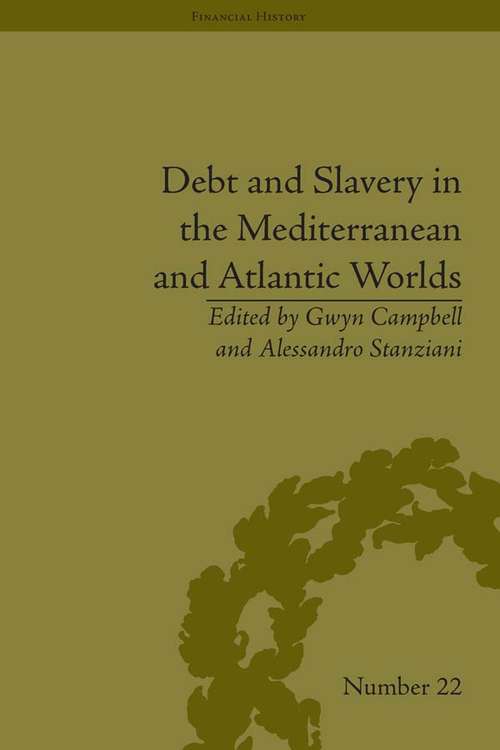 Book cover of Debt and Slavery in the Mediterranean and Atlantic Worlds (Financial History #22)