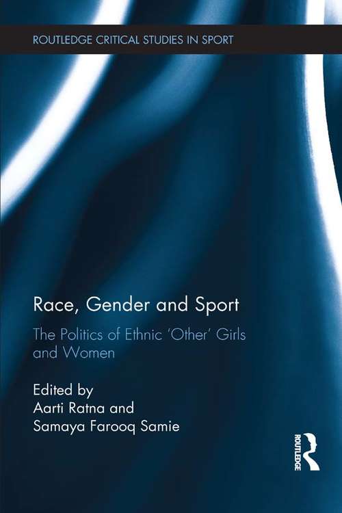 Book cover of Race, Gender and Sport: The Politics of Ethnic 'Other' Girls and Women (Routledge Critical Studies in Sport)