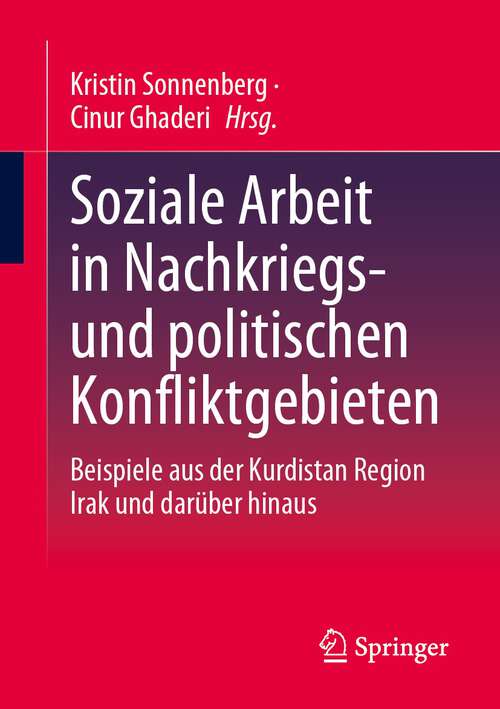 Book cover of Soziale Arbeit in Nachkriegs- und politischen Konfliktgebieten: Beispiele aus der Kurdistan Region Irak und darüber hinaus (1. Aufl. 2023)