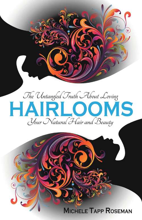 Book cover of Hairlooms: The Untangled Truth About Loving Your Natural Hair and Beauty