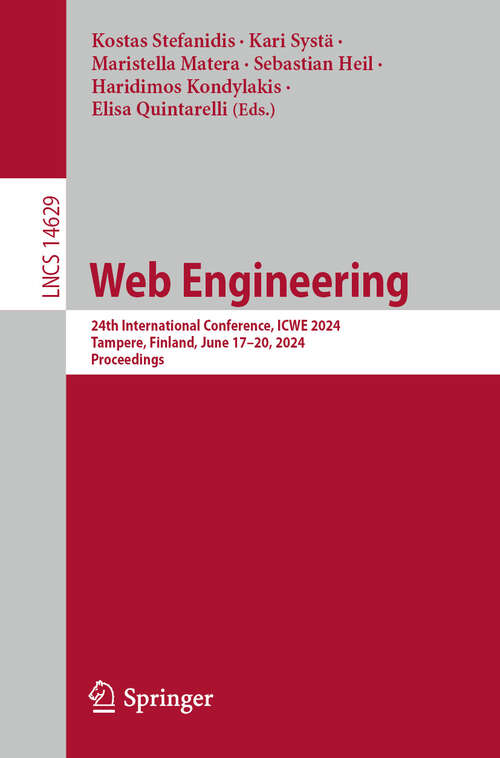 Book cover of Web Engineering: 24th International Conference, ICWE 2024, Tampere, Finland, June 17–20, 2024, Proceedings (2024) (Lecture Notes in Computer Science #14629)