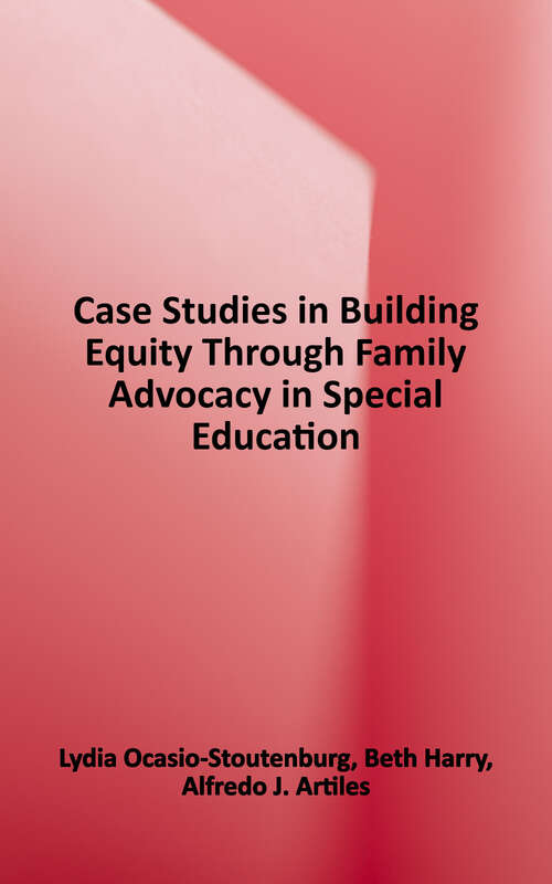 Book cover of Case Studies In Building Equity Through Family Advocacy In Special Education: A Companion Volume To Meeting Families Where They Are