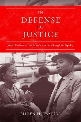 Book cover of In Defense of Justice: Joseph Kurihara and the Japanese American Struggle for Equality (The Asian American Experience)