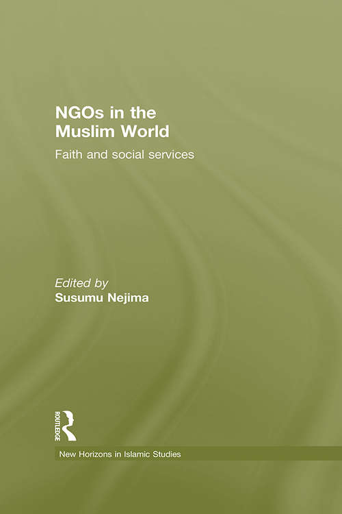 Book cover of NGOs in the Muslim World: Faith and Social Services (New Horizons in Islamic Studies)