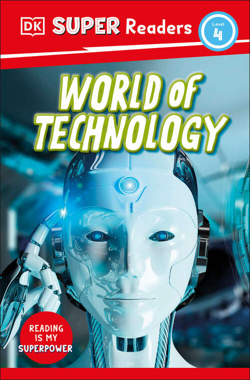 Book cover of DK Super Readers Level 4 World of Technology (DK Super Readers)