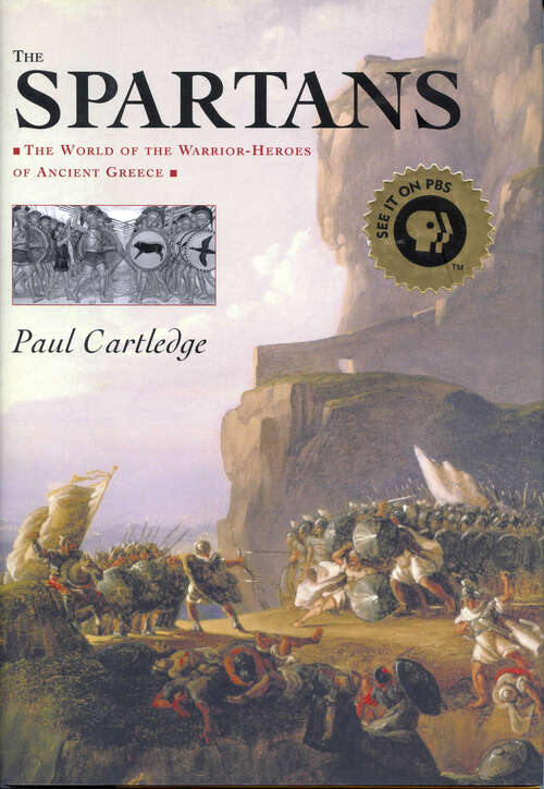 Book cover of The Spartans: The World of the Warrior-Heroes of Ancient Greece