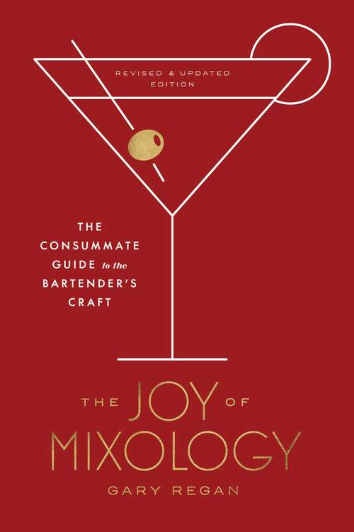 Book cover of The Joy of Mixology, Revised and Updated Edition: The Consummate Guide to the Bartender's Craft