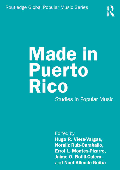 Book cover of Made in Puerto Rico: Studies in Popular Music (Routledge Global Popular Music Series)