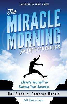 Book cover of The Miracle Morning for Entrepreneurs: Elevate Yourself to Elevate Your Business