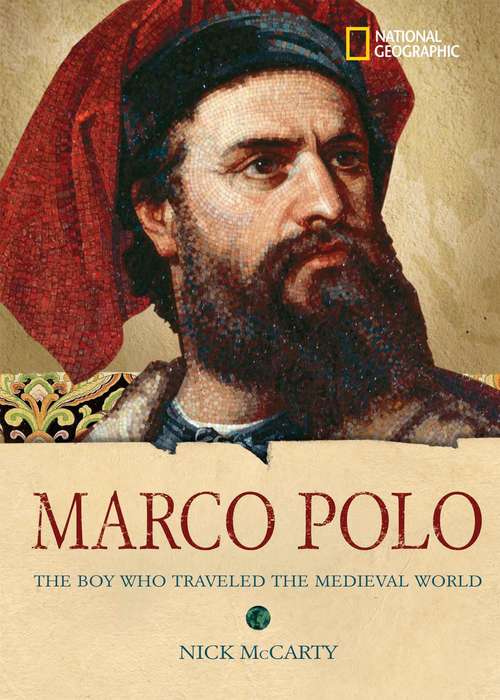 Book cover of Marco Polo: The Boy Who Traveled the Medieval World (National Geographic World History Biographies)