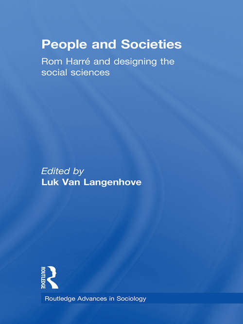 Book cover of People and Societies: Rom Harré and Designing the Social Sciences (Routledge Advances in Sociology)