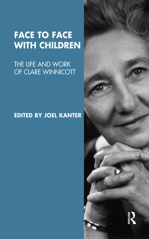 Book cover of Face to Face with Children: The Life and Work of Clare Winnicott