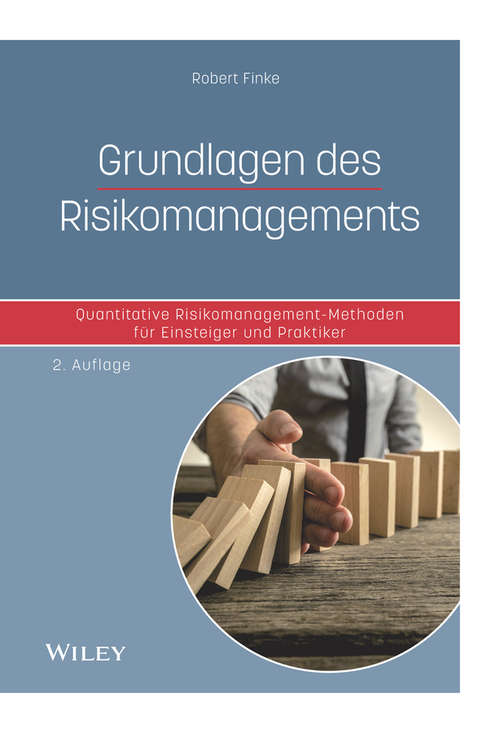 Book cover of Grundlagen des Risikomanagements: Quantitative Risikomanagement-Methoden für Einsteiger und Praktiker (2. Auflage)
