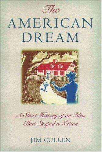 Book cover of The American Dream: A Short History of an Idea That Shaped a Nation