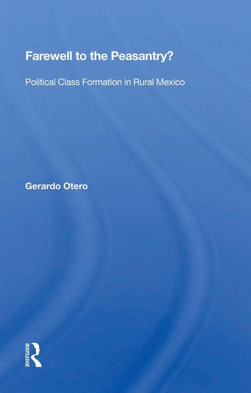 Book cover of Farewell To The Peasantry?: Political Class Formation In Rural Mexico