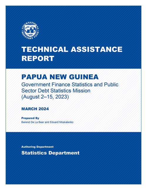 Book cover of Papua New Guinea: Technical Assistance Report-Government Finance Statistics and Public Sector Debt Statistics Mission (August 2–15, 2023)