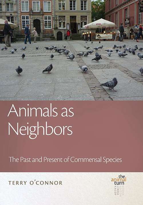 Book cover of Animals as Neighbors: The Past and Present of Commensal Animals (The Animal Turn)