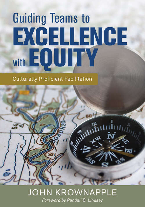 Book cover of Guiding Teams to Excellence With Equity: Culturally Proficient Facilitation