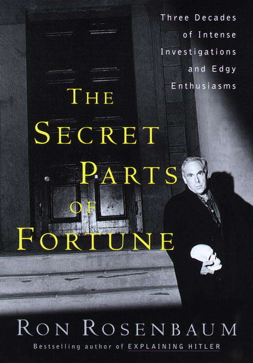 Book cover of The Secret Parts of Fortune: Three Decades of Intense Investigations and Edgy Enthusiasms