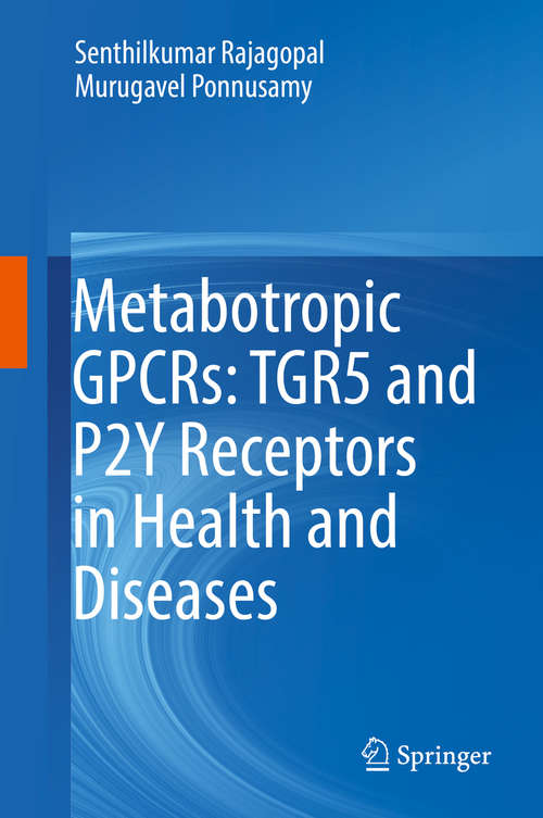 Book cover of Metabotropic GPCRs: TGR5 and P2Y Receptors in Health and Diseases (1st ed. 2018)