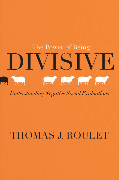 Book cover of The Power of Being Divisive: Understanding Negative Social Evaluations