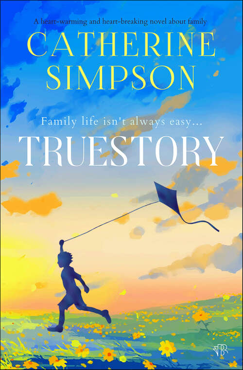Book cover of Truestory: A heart-warming and heart-breaking novel about family