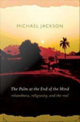 Book cover of The Palm at the End of the Mind: Relatedness, Religiosity, and the Real