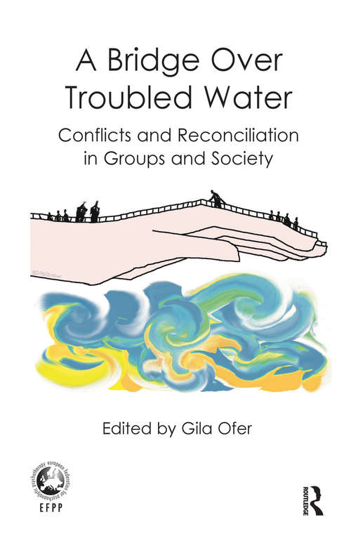 Book cover of A Bridge Over Troubled Water: Conflicts and Reconciliation in Groups and Society