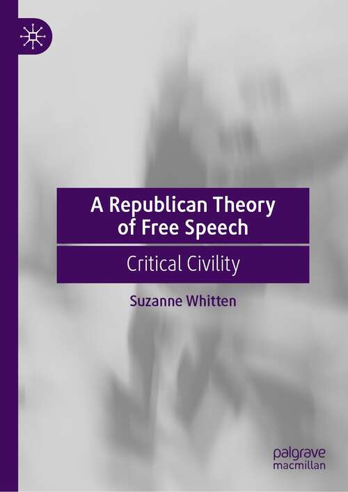Book cover of A Republican Theory of Free Speech: Critical Civility (1st ed. 2022)